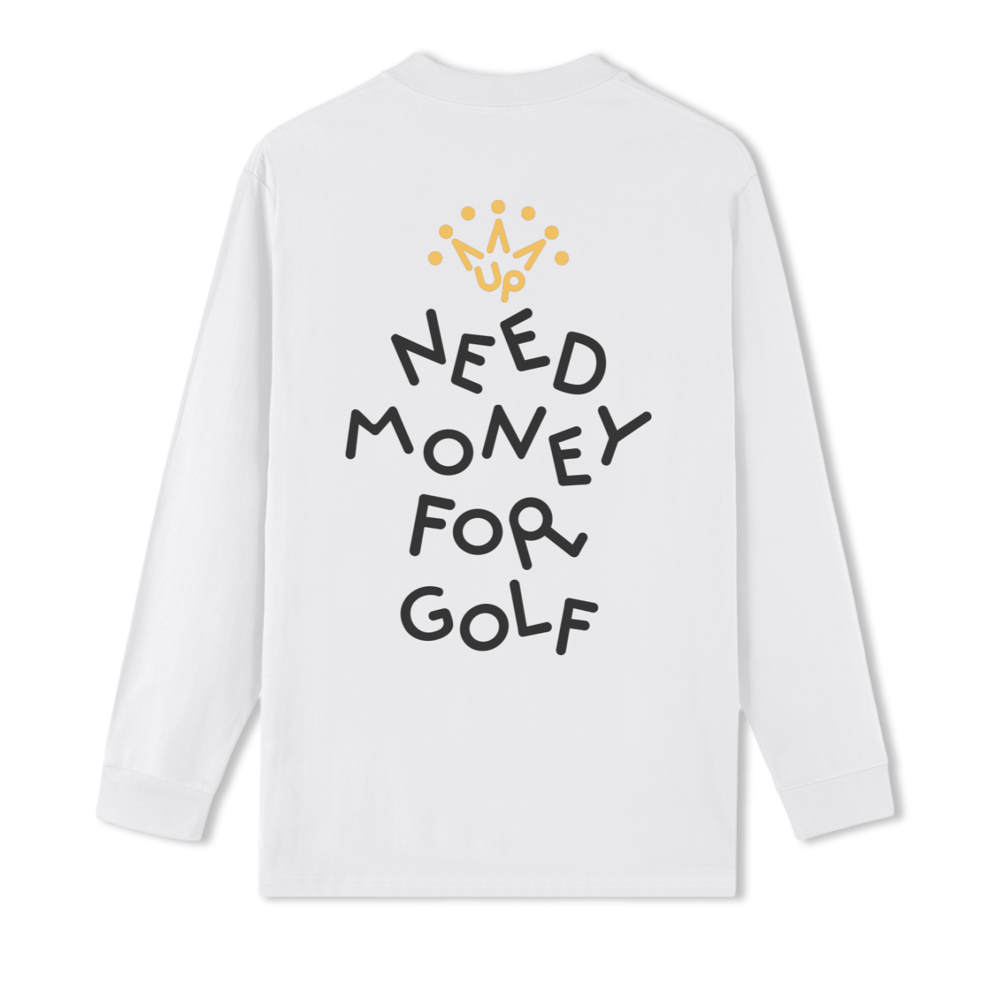 Need Money For Golf Long Sleeve